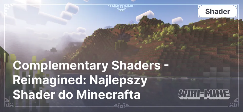 Complementary Shaders - Reimagined: Najlepszy Shader do Minecrafta