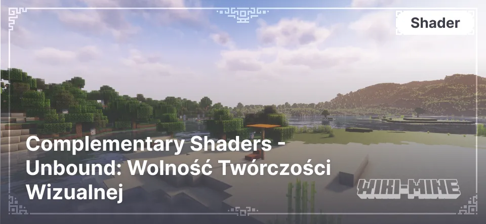 Complementary Shaders - Unbound: Wolność Twórczości Wizualnej