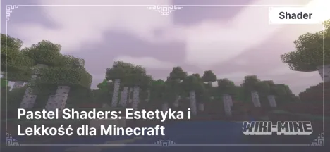 Pastel Shaders: Estetyka i Lekkość dla Minecraft