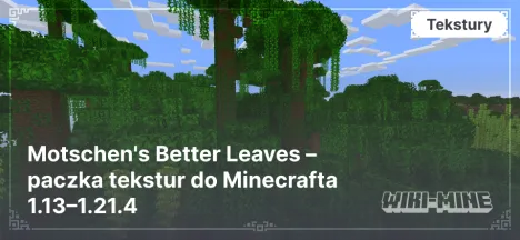 Motschen's Better Leaves – paczka tekstur do Minecrafta 1.13–1.21.4