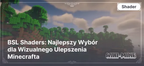 BSL Shaders: Najlepszy Wybór dla Wizualnego Ulepszenia Minecrafta