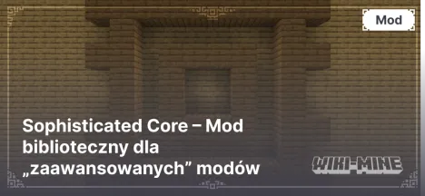 Sophisticated Core – Mod biblioteczny dla „zaawansowanych” modów