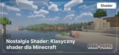 Nostalgia Shader: Klasyczny shader dla Minecraft