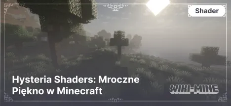 Hysteria Shaders: Mroczne Piękno w Minecraft