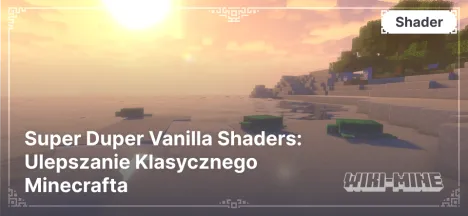 Super Duper Vanilla Shaders: Ulepszanie Klasycznego Minecrafta