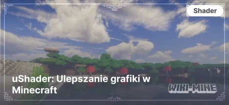 uShader: Ulepszanie grafiki w Minecraft