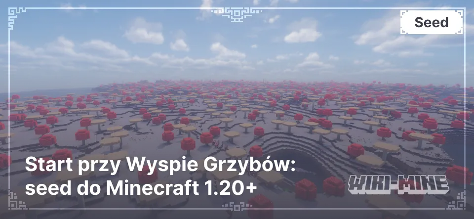 Start przy Wyspie Grzybów: seed do Minecraft 1.20+