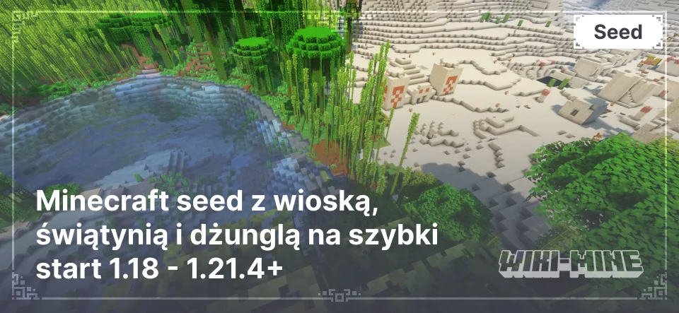 Minecraft seed z wioską, świątynią i dżunglą na szybki start 1.18 - 1.21.4