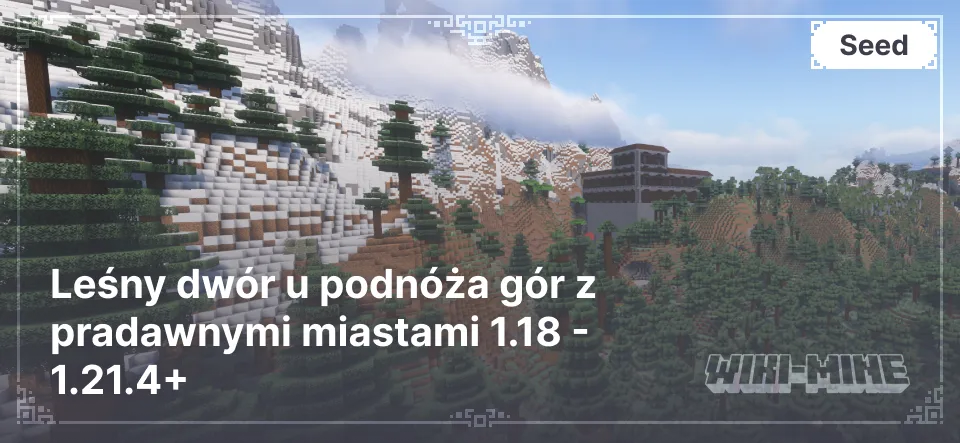 Unikalny seed Minecraft: Leśny dwór u podnóża gór z pradawnymi miastami 1.18 - 1.21.4+