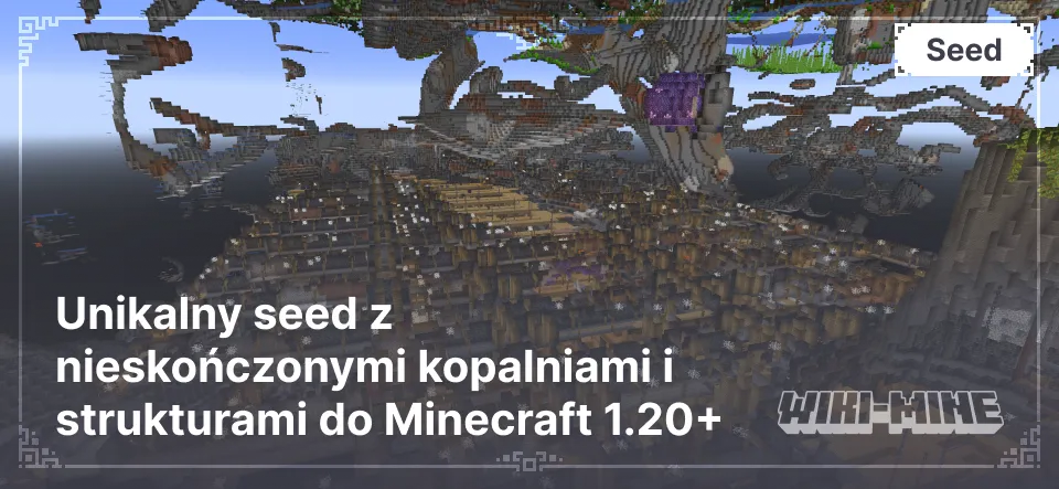 Unikalny seed z nieskończonymi kopalniami i strukturami do Minecraft 1.20+