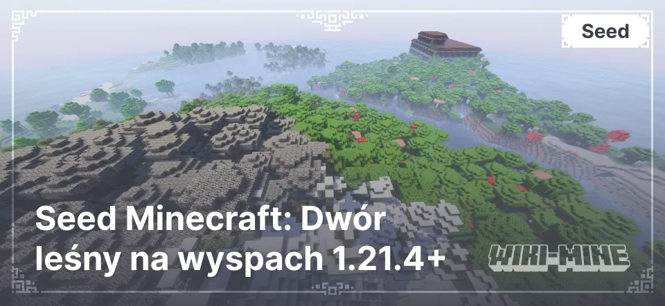 Seed Minecraft: Dwór leśny na wyspach 1.21.4