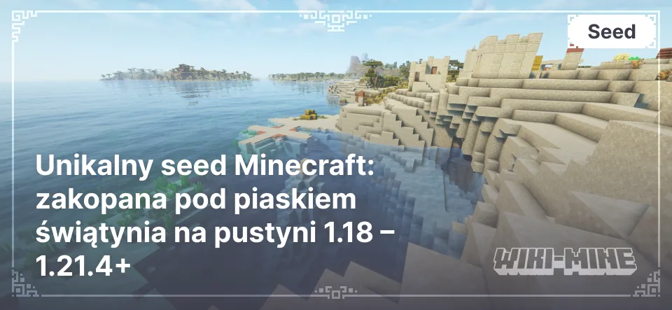 Unikalny seed Minecraft: zakopana pod piaskiem świątynia na pustyni 1.18 – 1.21.4