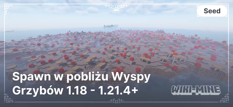 Spawn w pobliżu Wyspy Grzybów 1.18 - 1.21.4