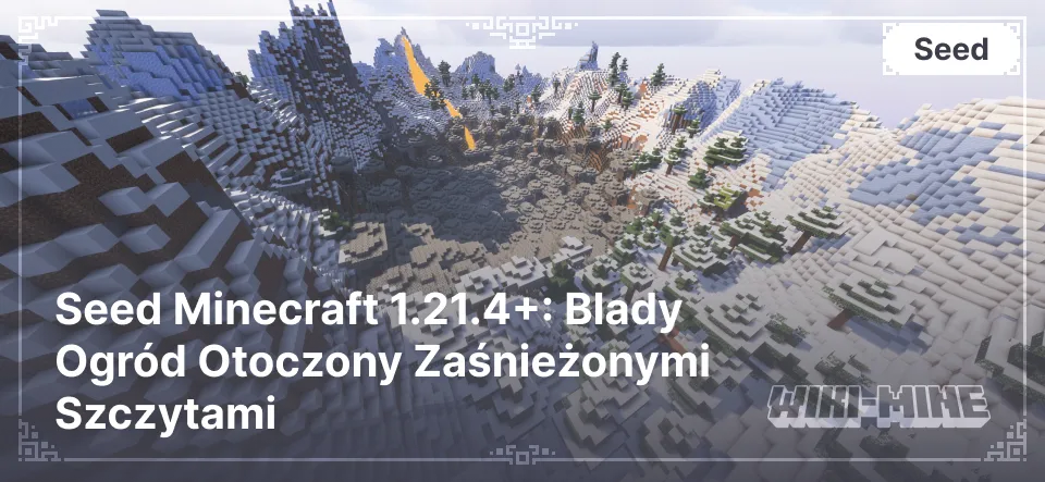 Seed Minecraft 1.21.4+: Blady Ogród Otoczony Zaśnieżonymi Szczytami