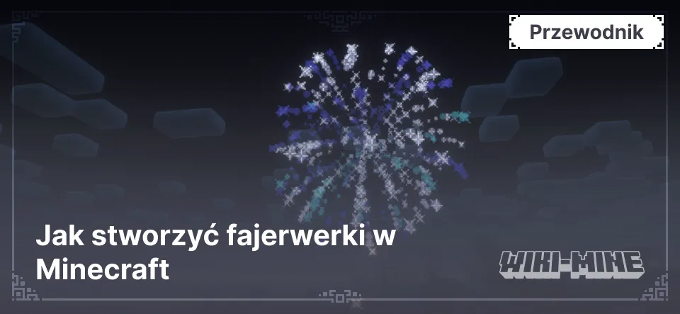 Jak zrobić fajerwerki w Minecraft