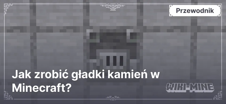 Jak zrobić gładki kamień w Minecraft?