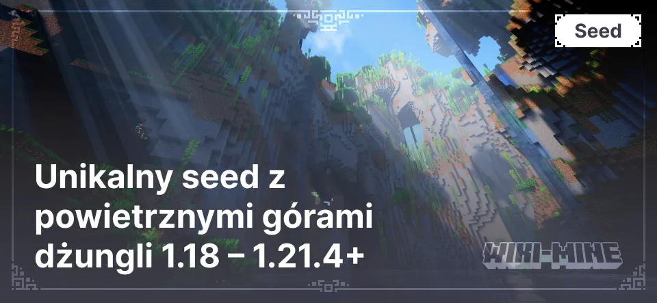 Unikalny seed z powietrznymi górami dżungli 1.18 – 1.21.4