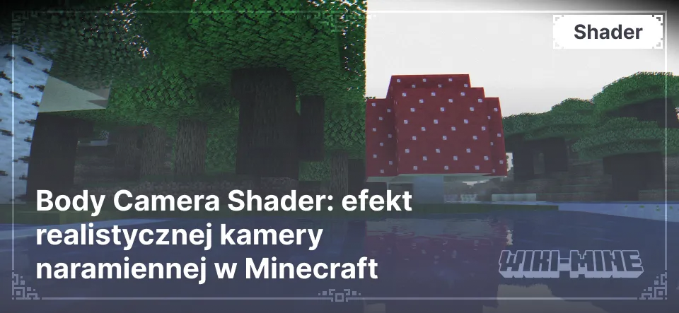 Body Camera Shader: efekt realistycznej kamery naramiennej w Minecraft 