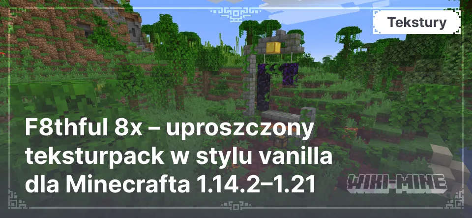 F8thful 8x – uproszczony teksturpack w stylu vanilla dla Minecrafta 1.14.2–1.21