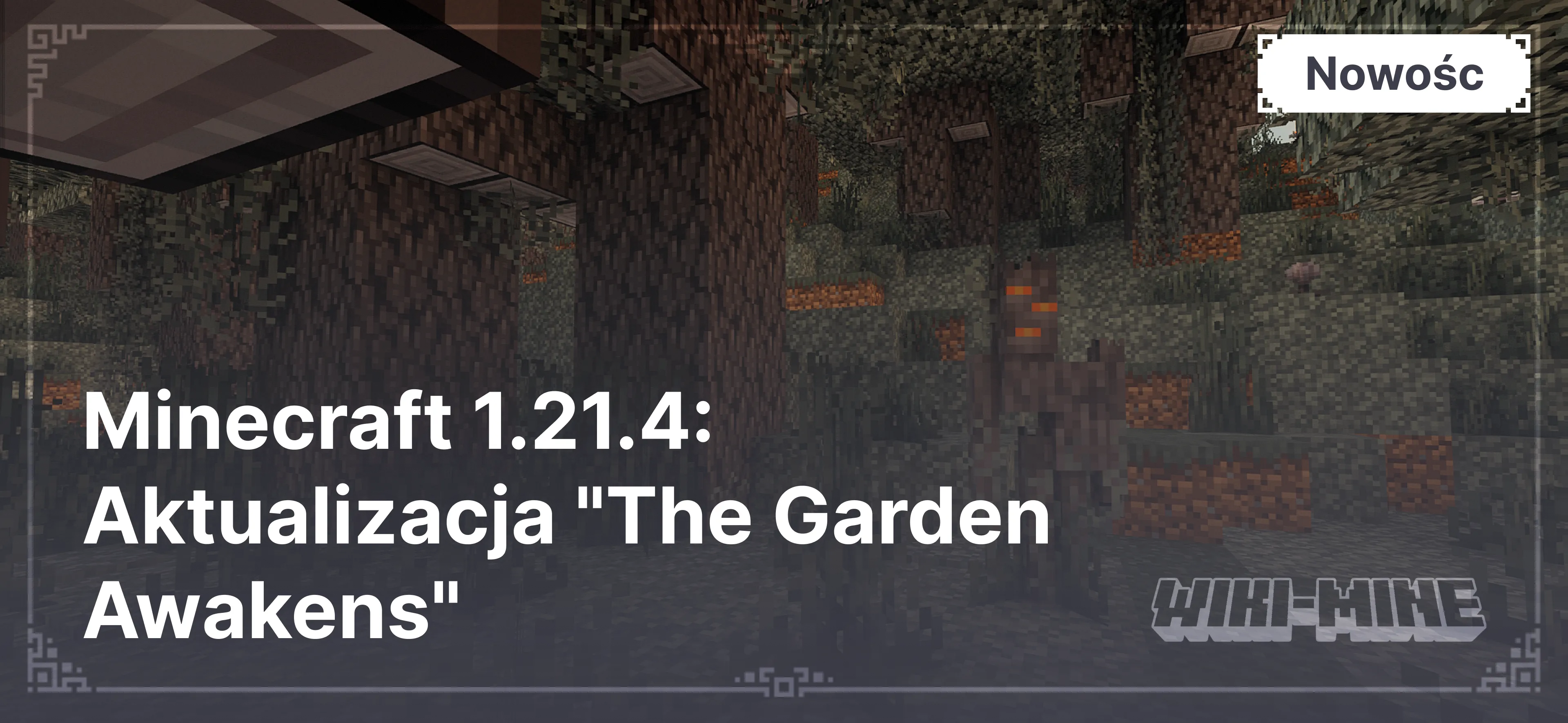 Minecraft 1.21.4: Aktualizacja "The Garden Awakens"