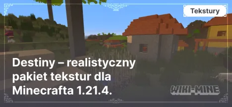 Destiny – realistyczny pakiet tekstur dla Minecrafta 1.21.4.