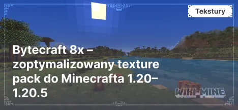 Bytecraft 8x – zoptymalizowany texture pack do Minecrafta 1.20–1.20.5