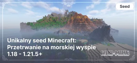 Unikalny seed Minecraft: Przetrwanie na morskiej wyspie 1.18 - 1.21.5+