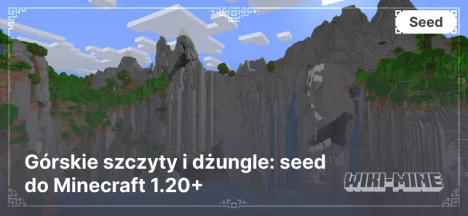 Górskie szczyty i dżungle: seed do Minecraft 1.20+