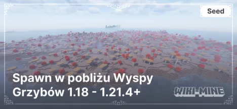 Spawn w pobliżu Wyspy Grzybów 1.18 - 1.21.4