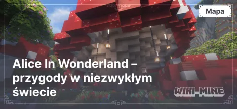 Mapa Minecraft: Alice In Wonderland – przygody w niezwykłym świecie