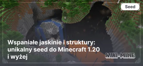 Wspaniałe jaskinie i struktury: unikalny seed do Minecraft 1.20 i wyżej