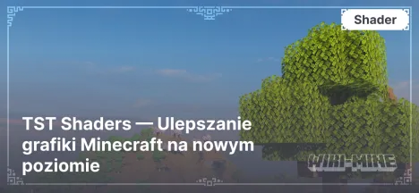 TST Shaders — Ulepszanie grafiki Minecraft na nowym poziomie