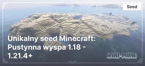 Unikalny seed Minecraft: Pustynna wyspa 1.18 - 1.21.4+