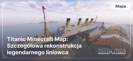 Titanic Minecraft Map: Szczegółowa rekonstrukcja legendarnego liniowca