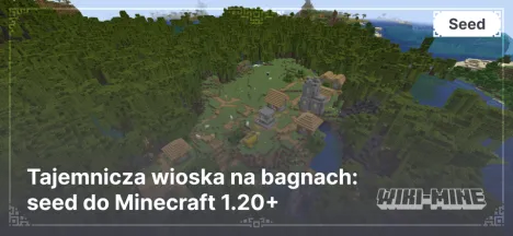 Tajemnicza wioska na bagnach: seed do Minecraft 1.20+