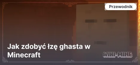 Jak zdobyć łzę ghasta w Minecraft