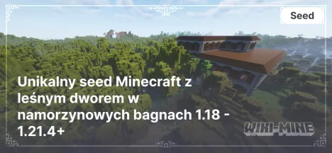 Unikalny seed Minecraft z leśnym dworem w namorzynowych bagnach 1.18 - 1.21.4+