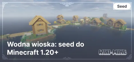 Wodna wioska: seed do Minecraft 1.20+