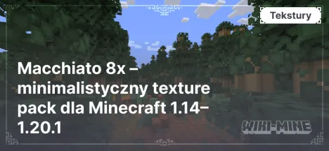 Macchiato 8x – minimalistyczny texture pack dla Minecraft 1.14–1.20.1