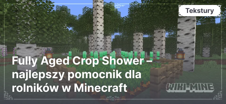 Fully Aged Crop Shower – najlepszy pomocnik dla rolników w Minecraft