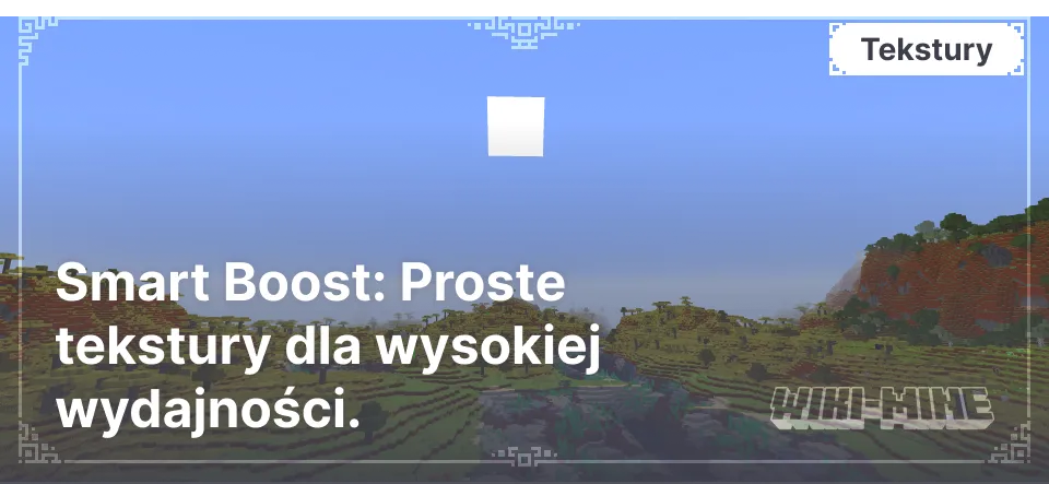 Smart Boost: Proste tekstury dla wysokiej wydajności.