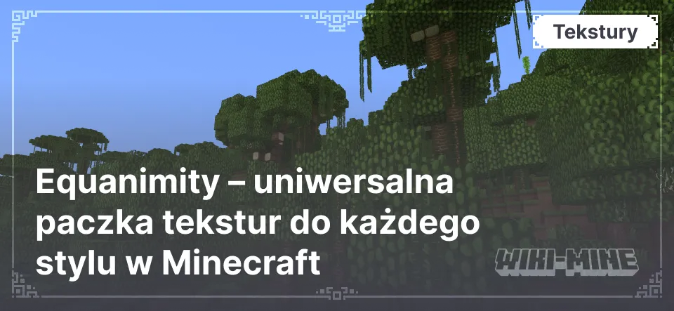 Equanimity – uniwersalna paczka tekstur do każdego stylu w Minecraft