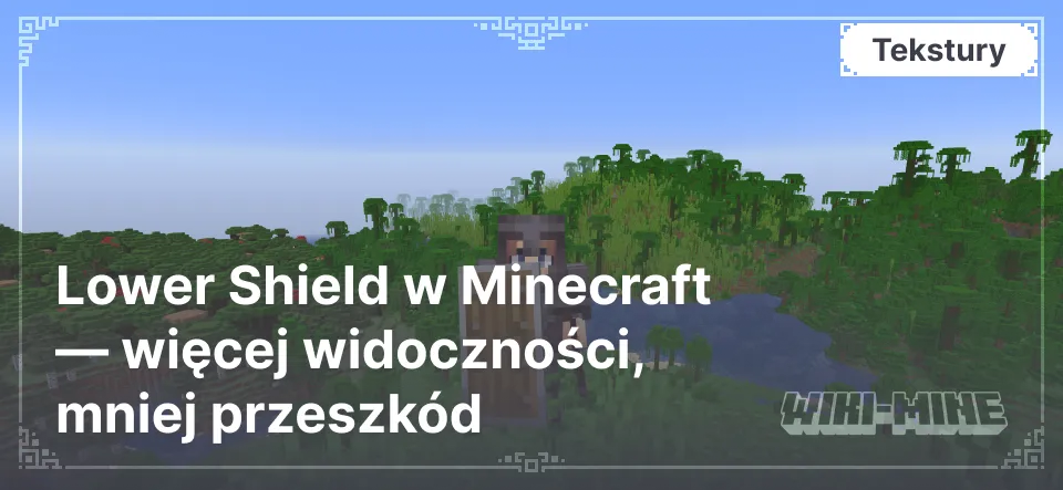 Lower Shield w Minecraft — więcej widoczności, mniej przeszkód