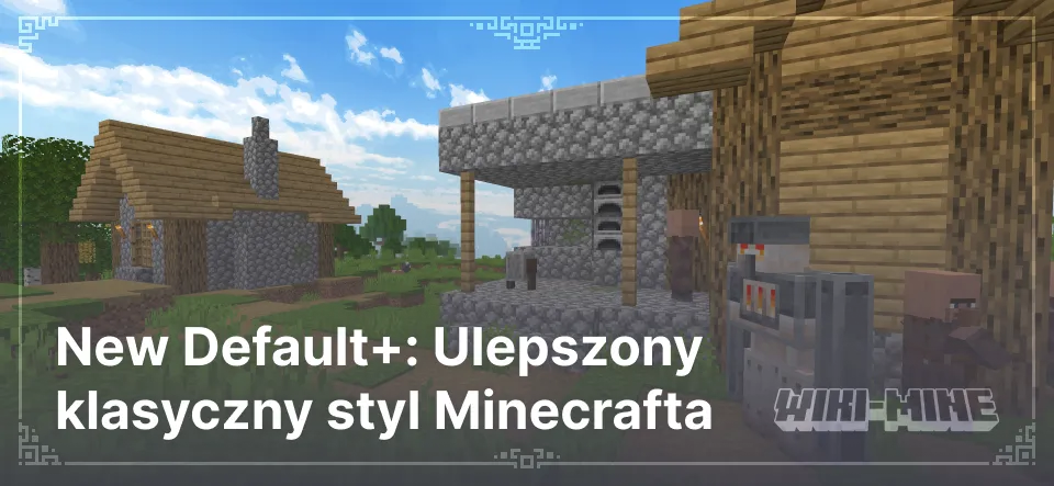 New Default+: Ulepszony klasyczny styl Minecrafta