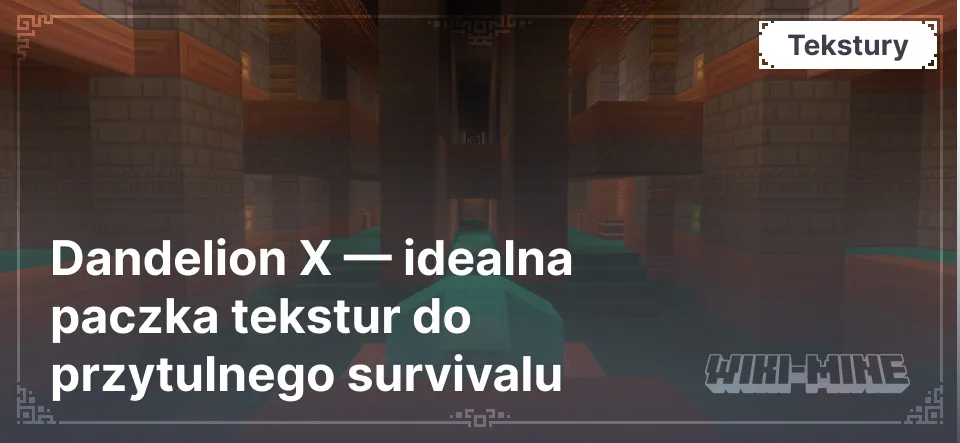 Dandelion X — idealna paczka tekstur do przytulnego survivalu