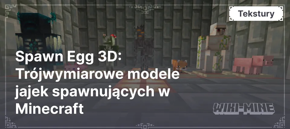 Spawn Egg 3D: Trójwymiarowe modele jajek spawnujących w Minecraft