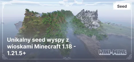 Unikalny seed wyspy z wioskami Minecraft 1.18 - 1.21.5+