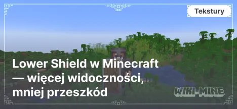 Lower Shield w Minecraft — więcej widoczności, mniej przeszkód