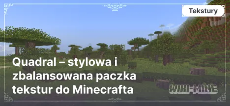 Quadral – stylowa i zbalansowana paczka tekstur do Minecrafta