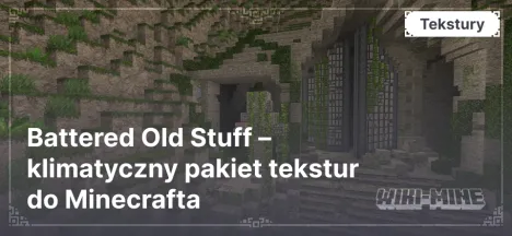 Battered Old Stuff – klimatyczny pakiet tekstur do Minecrafta